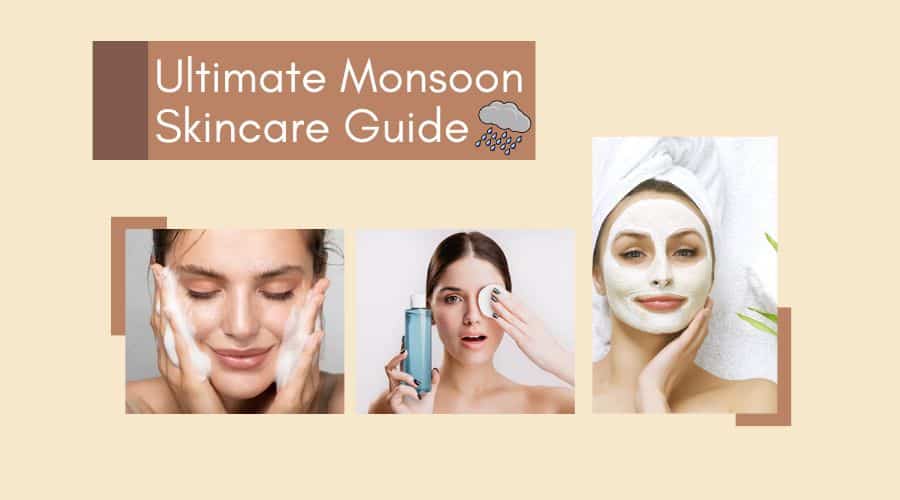 Ultimate Monsoon Skincare Guide